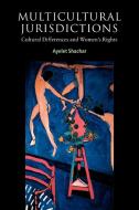 Multicultural Jurisdictions di Ayelet Shachar edito da Cambridge University Press