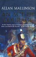 An Act Of Courage di Allan Mallinson edito da Transworld Publishers Ltd