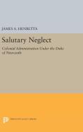 Salutary Neglect di James A. Henretta edito da Princeton University Press