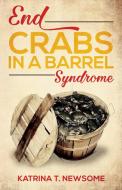 End Crabs in a Barrel Syndrome di Katrina Newsome edito da Cooke House Publishing