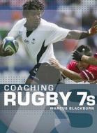 Coaching Rugby 7's di Marcus Blackburn edito da A & C Black Publishers Ltd