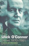 The Ulick O'Connor Diaries, 1970-1981: A Cavalier Irishman di Ulick O'Connor edito da John Murray Publishers