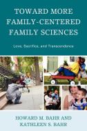 Toward More Family-Centered Family Sciences di Howard Bahr edito da Lexington Books