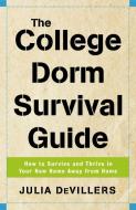 The College Dorm Survival Guide: How to Survive and Thrive in Your New Home Away from Home di Julia Devillers edito da THREE RIVERS PR