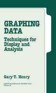 Graphing Data: Techniques for Display and Analysis di Gary T. Henry edito da SAGE PUBN