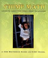 Chimp Math: Learning about Time from a Baby Chimpanzee di Ann Whitehead Nagda, Cindy Bickel edito da Henry Holt & Company
