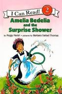 Amelia Bedelia and the Surprise Shower di Peggy Parish edito da PERFECTION LEARNING CORP