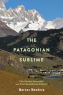 The Patagonian Sublime: The Green Economy and Post-Neoliberal Politics di Marcos Mendoza edito da RUTGERS UNIV PR