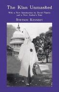 The Klan Unmasked: With a New Introduction by David Pilgrim and a New Author's Note di Stetson Kennedy edito da UNIV OF ALABAMA PR