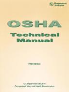 OSHA Technical Manual di Occupational Safety & Health Administrat, Occupational Safety and Health Administr edito da Government Institutes