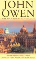 John Owen: The Man and His Theology edito da P & R Publishing