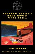 Abraham's Zobell's Home Movie, Final Reel di Len Jenkin edito da Broadway Play Publishing Inc