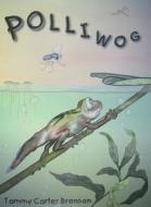 Polliwog di Tammy Carter Bronson edito da Bookaroos Publishing