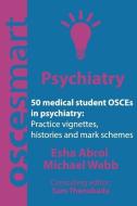 OSCEsmart - 50 medical student OSCEs in Psychiatry: Vignettes, histories and mark schemes for your finals. di Michael Webb, Esha Abrol edito da LIGHTNING SOURCE INC