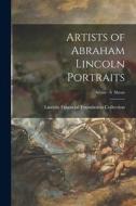 Artists of Abraham Lincoln Portraits; Artists - S Shean edito da LIGHTNING SOURCE INC