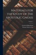 Materials for the Study of the Apostolic Gnosis; Volume 1 di Thomas Simcox Lea, Frederick Bligh Bond edito da LEGARE STREET PR
