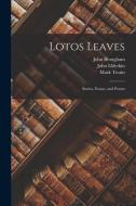 Lotos Leaves: Stories, Essays, and Poems di Mark Twain, Wilkie Collins, John Brougham edito da LEGARE STREET PR