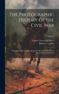 The Photographic History of the Civil War: Thousands of Scenes Photographed 1861-65, With Text by Many Special Authorities; Volume 5 di Francis Trevelyan Miller edito da LEGARE STREET PR