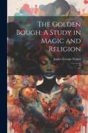 The Golden Bough: A Study in Magic and Religion: 03 di James George Frazer edito da LEGARE STREET PR