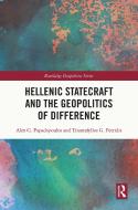 Hellenic Statecraft And The Geopolitics Of Difference di Alex G. Papadopoulos, Triantafyllos G. Petridis edito da Taylor & Francis Ltd