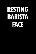 Resting Barista Face: Blank Lined Novelty Office Humor Themed Notebook to Write In: With a Practical, Versatile Wide Rul di Witty Workplace Journals edito da INDEPENDENTLY PUBLISHED