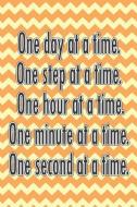 One Day at a Time. One Step at a Time. One Hour at a Time. One Minute at a Time. One Second at a Time.: Daily Sobriety J di Worthyfashion edito da INDEPENDENTLY PUBLISHED