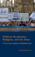 Political Secularism, Religion, and the State di Jonathan Fox edito da Cambridge University Press