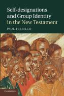 Self-Designations and Group Identity in the New Testament di Paul Trebilco edito da Cambridge University Press