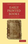 Early Printed Books di E. Gordon Duff edito da Cambridge University Press