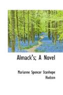 Almack's; A Novel di Marianne Spencer Stanhope Hudson edito da Bibliolife