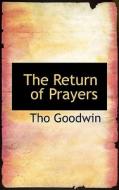 The Return Of Prayers di Tho Goodwin edito da Bibliolife