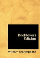 Booklovers Edicion di William Shakespeare edito da Bibliolife