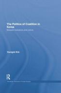 The Politics Of Coalition In Korea di Youngmi Kim edito da Taylor & Francis Ltd