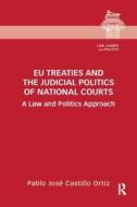 EU Treaties and the Judicial Politics of National Courts di Pablo Jose Castillo Ortiz edito da Taylor & Francis Ltd