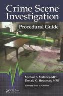 Crime Scene Investigation Procedural Guide di Michael S. Maloney edito da Taylor & Francis Ltd