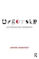 Vygotsky di Anton (Independent Researcher Yasnitsky edito da Taylor & Francis Ltd