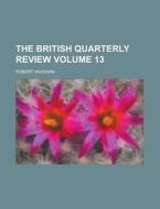 The British Quarterly Review Volume 13 di Robert Vaughan edito da Rarebooksclub.com