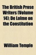 The British Prose Writers Volume 14 ; D di William Temple edito da General Books