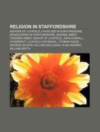 Religion In Staffordshire: Bishops Of Li di Books Llc edito da Books LLC, Wiki Series