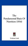 The Fundamental Basis of Nutrition (1914) di Graham Lusk edito da Kessinger Publishing
