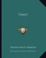 Thrift di Orison Swett Marden edito da Kessinger Publishing