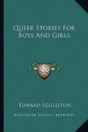 Queer Stories for Boys and Girls di Edward Eggleston edito da Kessinger Publishing