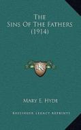 The Sins of the Fathers (1914) di Mary E. Hyde edito da Kessinger Publishing