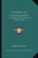 Studies in Composition: A Textbook for Advanced Classes (1871) a Textbook for Advanced Classes (1871) di David Pryde edito da Kessinger Publishing