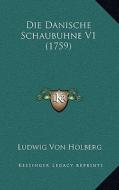 Die Danische Schaubuhne V1 (1759) di Ludvig Holberg edito da Kessinger Publishing