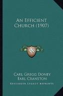An Efficient Church (1907) di Carl Gregg Doney edito da Kessinger Publishing