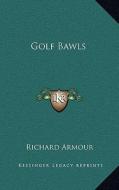 Golf Bawls di Richard Armour edito da Kessinger Publishing