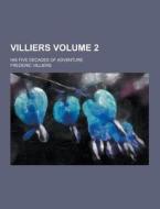 Villiers; His Five Decades Of Adventure Volume 2 di Frederic Villiers edito da Theclassics.us