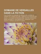 Film Tourne Au Domaine De Versailles, La Rose De Versailles di Source Wikipedia edito da General Books Llc