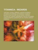 Titannica - Wizards: Aged Man, Alianna, di Source Wikia edito da Books LLC, Wiki Series